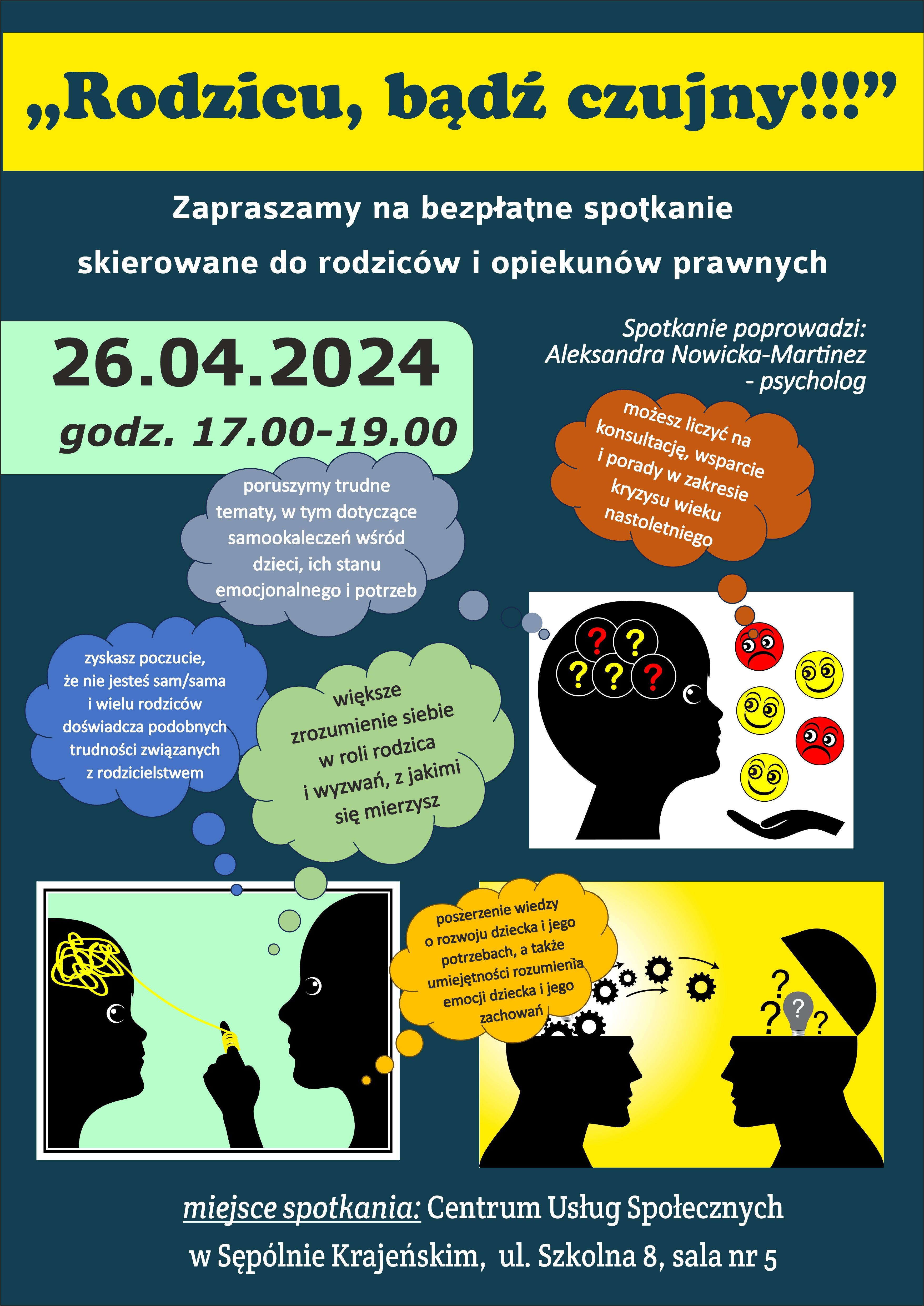 „Rodzicu, bądź czujny!!!” Zapraszamy na bezpłatne spotkanie skierowane do rodziców i opiekunów prawnych Spotkanie poprowadzi:  Aleksandra Nowicka-Martinez –psycholog termin spotkania: 26.04.2024 roku, godz. 17.00-19.00 ul. Szkolna 8 Centrum Usług Społecznych w Sępólnie Krajeńskim sala nr 5